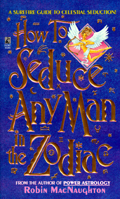 How to Seduce Any Man in the Zodiac