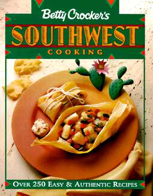 Betty Crocker's Southwest Cooking Betty Crocker Editors