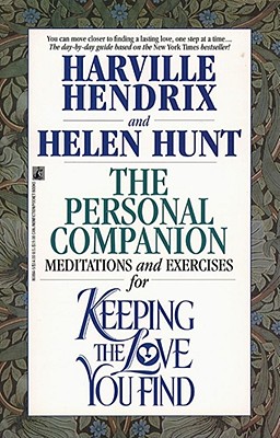 The Personal Companion : Meditations and Exercises for Keeping the Love you Find