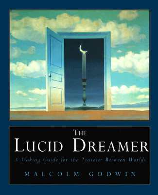 Image for The Lucid Dreamer: A Waking Guide for the Traveler Between Worlds