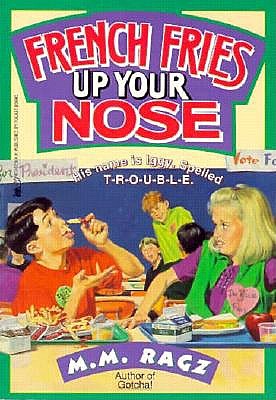 French Fries Up Your Nose: French Fries Up Your Nose