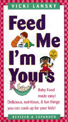 Feed Me! I'm Yours: Revised and Expanded Edition