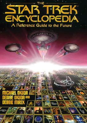 The Star Trek Encyclopedia : A Reference Guide to the Future