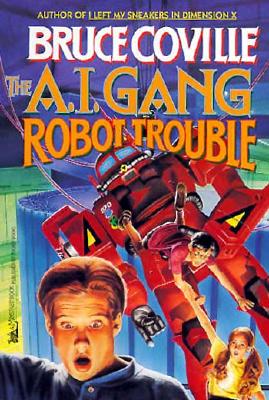 Robot Trouble (The A. I. Gang, Vol. 2)