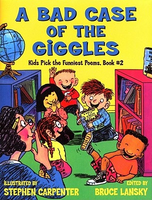 Image for A Bad Case Of The Giggles : Kids Pick the Funniest Poems, Book #2