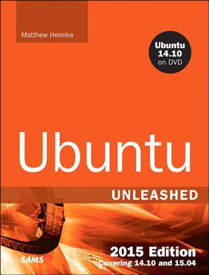 Ubuntu Unleashed 2015: Covering 14.10 and 15.04
