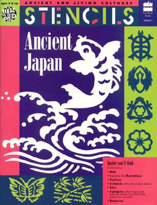 Stencils Ancient Japan: Ancient & Living Cultures Series: Grades 3+: Teacher Resource (Ancient and Living Cultures)