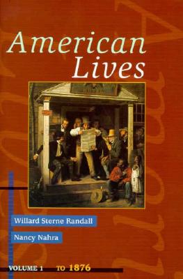 American Lives, Volume I To 1876