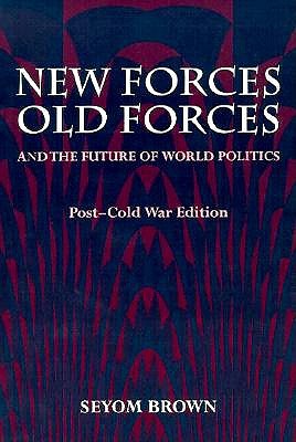 New Forces, Old Forces, and the Future of World Politics (2nd Edition)