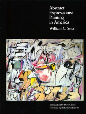 Abstract Expressionist Painting in America (Ailsa Mellon Bruce Studies in American Art)