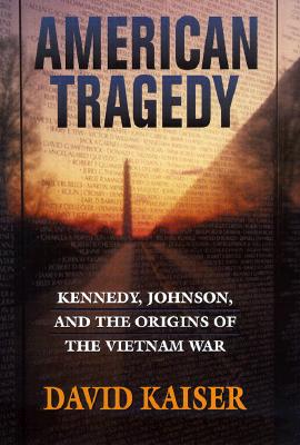 American Tragedy: Kennedy, Johnson, and the Origins of the Vietnam War