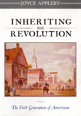 Inheriting the Revolution: The First Generation of Americans (New) Image for Inheriting the Revolution: The First Generation of Americans (New)