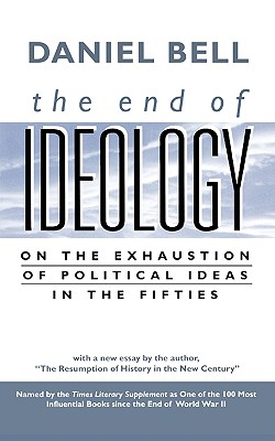 The End of Ideology: On the Exhaustion of Political Ideas in the Fifties, with The Resumption of History in the New Century