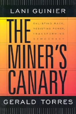 Miner's Canary: Enlisting Race, Resisting Power, Transforming Democracy