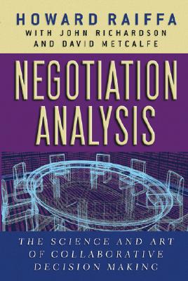 Negotiation Analysis: The Science and Art of Collaborative Decision Making