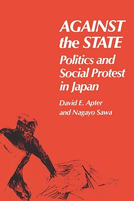 Image for Against the State: Politics and Social Protest in Japan