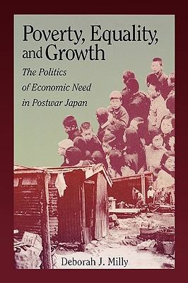 Poverty, Equality, and Growth: The Politics of Economic Need in Postwar Japan (Harvard East Asian Monographs (Paperback))