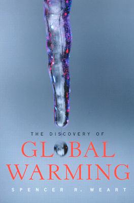 The Discovery of Global Warming (New Histories of Science, Technology, and Medicine)