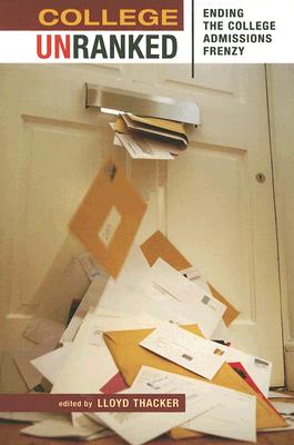 College Unranked: Ending the College Admissions Frenzy