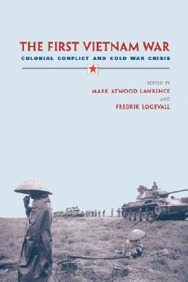 Image for The First Vietnam War: Colonial Conflict and Cold War Crisis