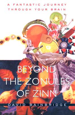 Image for Beyond the Zonules of Zinn: A Fantastic Journey Through Your Brain