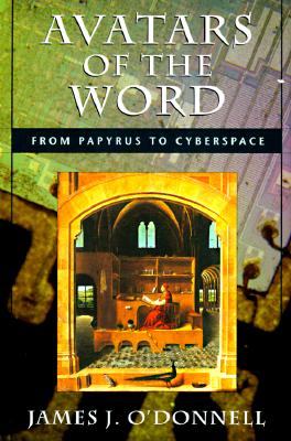 Avatars of the Word: From Papyrus to Cyberspace