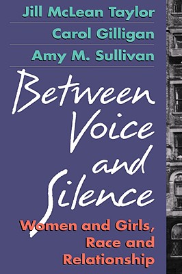Image for Between Voice and Silence: Women and Girls, Race and Relationships