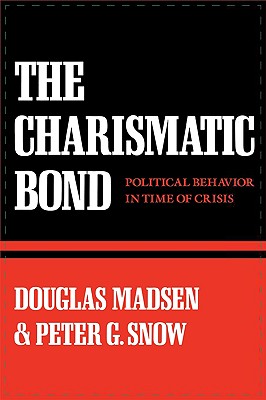 The Charismatic Bond: Political Behavior in Time of Crisis
