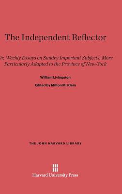 The Independent Reflector (John Harvard Library (Hardcover))