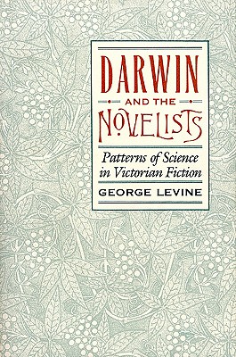 Darwin and the Novelists: Patterns of Science in Victorian Fiction