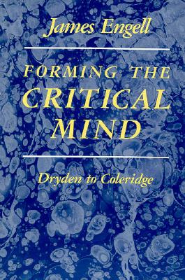 Forming the Critical Mind: Dryden to Coleridge