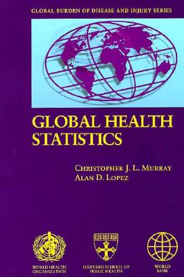 Global Health Statistics: A Compendium of Incidence, Prevalence and Mortality Estimates for Over 200 Conditions (Global Burden of Disease and Injury, 2)