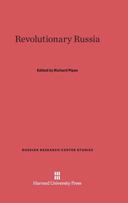 Revolutionary Russia (Russian Research Center Studies, 55)