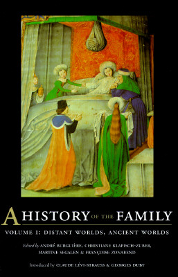 Image for A History of the Family, Volume I: Distant Worlds, Ancient Worlds A History of the Family, Volume I: Distant Worlds, Ancient Worlds