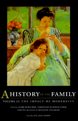 A History of the Family, Volume II: The Impact of Modernity