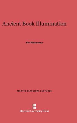 Ancient Book Illumination (Martin Classical Lectures)