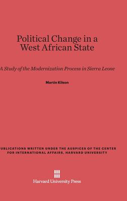 Political Change in a West African State (Publications Written Under the Auspices of the Center for In)