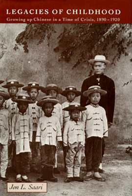 Legacies of Childhood: Growing up Chinese in a Time of Crisis (Harvard East Asian Monographs)