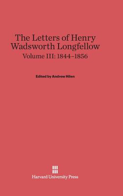 The Letters of Henry Wadsworth Longfellow, Volume III, (1844-1856)
