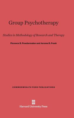 Group Psychotherapy (Commonwealth Fund Publications, 133) [Hardcover] Powdermaker, Florence B.; Frank, Jerome D.; Abrahams, Joseph; Dreyfus, Albert E.; Maas, Henry S.; Mac Gregor, Robert; Margolin, Joseph B.; Nash, Helen T.; Parloff, Morris B.; Rosenthal, David and Varon, Edith