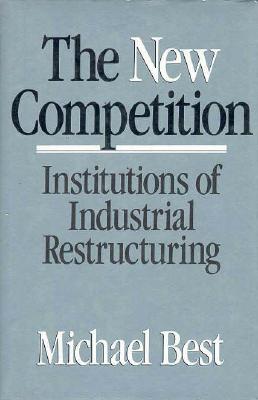 The New Competition: Institutions of Industrial Restructuring
