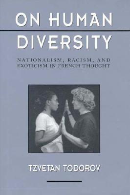On Human Diversity: Nationalism, Racism, and Exoticism in French Thought (Convergences)