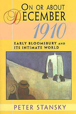 On or About December 1910: Early Bloomsbury and Its Intimate World (Studies in Cultural History)