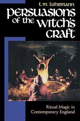 Persuasions of the Witchs Craft: Ritual Magic in Contemporary England