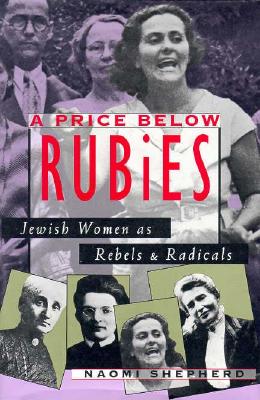 PRICE BELOW RUBIES Jewish Women As Rebels and Radicals