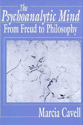 PSYCHOANALYTIC MIND, THE FROM FREUD TO PHILOSOPHY