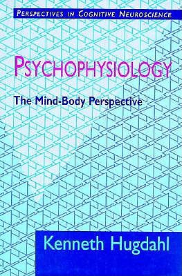 Psychophysiology: The Mind-Body Perspective (Perspectives in Cognitive Neuroscience)