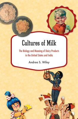Image for Cultures of Milk: The Biology and Meaning of Dairy Products in the United States and India