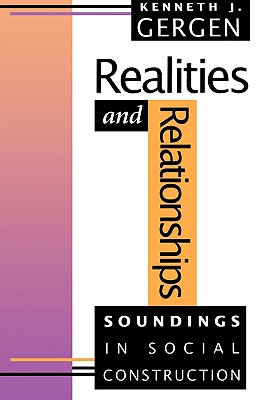 Realities and Relationships: Soundings in Social Construction (Conversations in Social Construction Se)