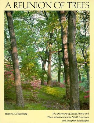 A Reunion of Trees: The Discovery of Exotic Plants and Their Introduction into North American and European Landscapes